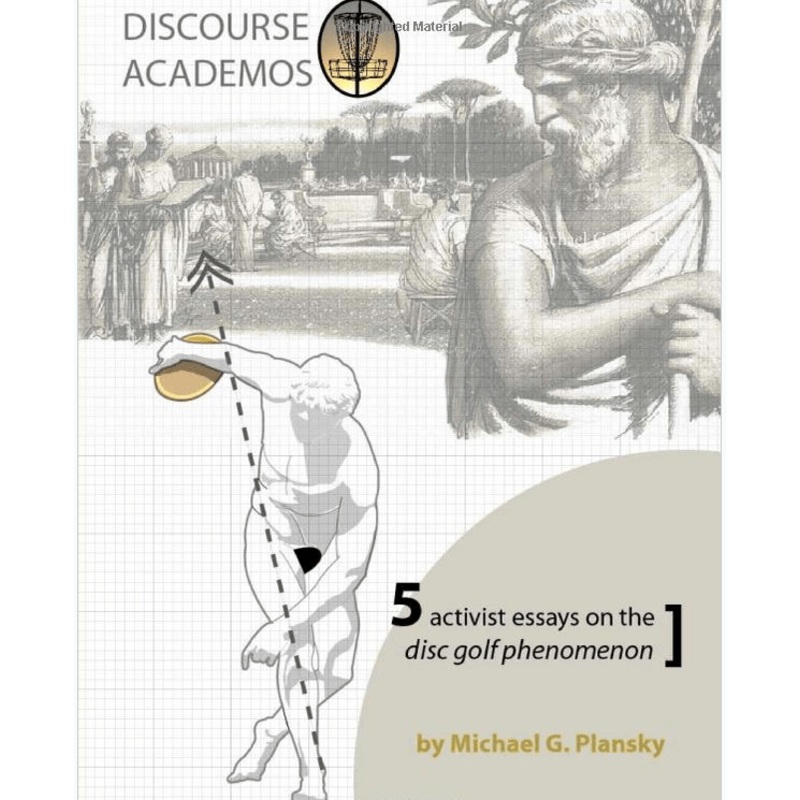 Book: Discourse Academos: 5 Activist Essays on the Disc Golf Phenomenon – by Michael G. Plansky